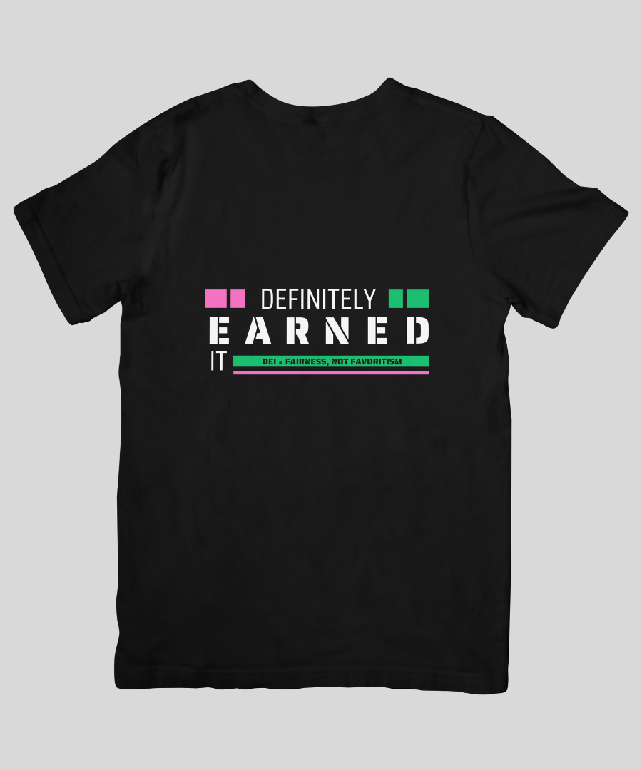 Definitely Earned It. DEI T-Shirt